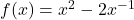f(x) =x^2 - 2x^{-1}