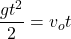 \displaystyle \frac{gt^2}{2}=v_ot