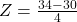 Z = \frac{34 - 30}{4}