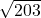 \sqrt{203}