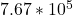 7.67*10^5