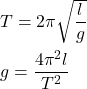 T=2\pi \sqrt{\dfrac{l}{g}}\\\\g=\dfrac{4\pi ^2l}{T^2}