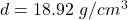 d=18.92\ g/cm^3