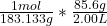 \frac{1mol}{183.133g} *\frac{85.6g}{2.00L}