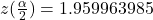 z(\frac{\alpha }{2}) =1.959963985