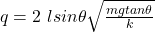q =  2\ l sin \theta \sqrt{\frac{mgtan \theta}{k}}