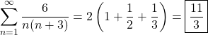 \displaystyle\sum_{n=1}^\infty \frac6{n(n+3)} = 2\left(1+\frac12+\frac13\right) = \boxed{\frac{11}3}