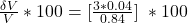 \frac{\delta V}{V}  * 100 =  [\frac{ 3  *  0.04 }{ 0.84} ] \  * 100