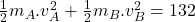 \frac{1}{2}m_A.v_A^2+\frac{1}{2}m_B.v_B^2=132