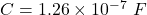 C=1.26\times 10^{-7}\ F
