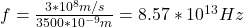 f=\frac{3*10^8m/s}{3500*10^{-9}m}=8.57*10^{13}Hz