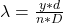 \lambda  =  \frac{y *  d }{ n  *  D}