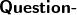 \underline\blue{\textsf{\textbf{Question-}}}