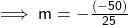  \sf \implies m =  -  \frac{( - 50)}{25} 