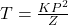  T= \frac{KP^2}{Z}