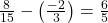 \frac{8}{15}-\left(\frac{-2}{3}\right)=\frac{6}{5}