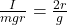 \frac{I}{mgr} = \frac{2r}{g}