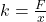 k  = \frac{F}{x}
