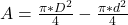 A=\frac{\pi *D^{2} }{4} - \frac{\pi *d^{2} }{4}