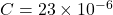 C= 23 \times 10^{-6}