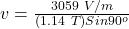 v = \frac{3059\ V/m}{(1.14\ T)Sin90^o}