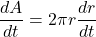 \dfrac{dA}{dt} = 2\pi r \dfrac{dr}{dt}