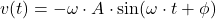 v(t) = -\omega\cdot A \cdot \sin (\omega\cdot t + \phi)