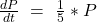 \frac{dP}{dt} \ =\  \frac{1}{5}* P