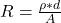 R =  \frac{\rho *  d}{ A }