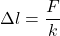 \Delta l=\dfrac{F}{k}