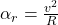 \alpha_r = \frac{v^2}{R}