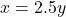 x=2.5y