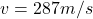 Rendered by QuickLaTeX.com v= 287 m/s