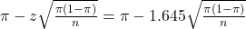 \pi - z\sqrt{\frac{\pi(1-\pi)}{n}} = \pi - 1.645\sqrt{\frac{\pi(1-\pi)}{n}}