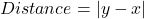 Distance = |y - x|