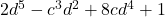 2d^5 - c^3d^2 + 8cd^4 + 1