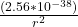 \frac{(2.56*10^{-38})}{r^2 }