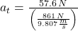 a_{t} = \frac{57.6\,N}{\left(\frac{861\,N}{9.807\,\frac{m}{s} }\right) }