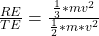 \frac{RE}{TE}  =  \frac{\frac{1}{3}  * mv^2}{\frac{1}{2} * m*v^2}