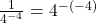 \frac{1}{4^{-4}} = 4^{-(-4)}