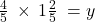 \frac{4}{5}\:\times \:1\frac{2}{5}\:=y