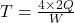 T= \frac {4\times 2Q}{W}