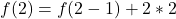 f(2) = f(2-1) + 2*2