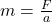 m = \frac{F}{a}