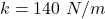 Rendered by QuickLaTeX.com k = 140\ N/m