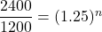 \dfrac{2400}{1200}=(1.25)^n