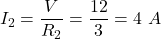 I_{2}=\dfrac{V}{R_{2}}=\dfrac{12}{3}=4\ A