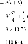 =8(l+b)\\\\=8(\dfrac{37}{4}+\dfrac{9}{2})\\\\=8\times 13.75\\\\=110\ \text{feet}