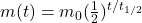 m(t)=m_0 (\frac{1}{2})^{t/t_{1/2}}