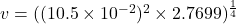 v=((10.5\times 10^{-2})^2\times 2.7699)^{\frac{1}{4}}